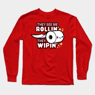 They See Me Rollin' Funny Kawaii Toilet Paper Meme Long Sleeve T-Shirt